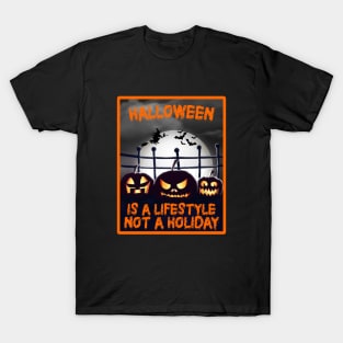 Halloween Is A Lifestyle Not A Holiday T-Shirt